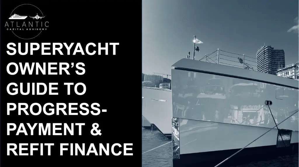 Superyacht Progress-Payment and Refit Finance Guide